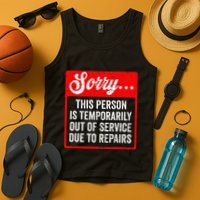 Sorry Person Is Temporarily Out Of Service Due To Repair .Png Tank Top