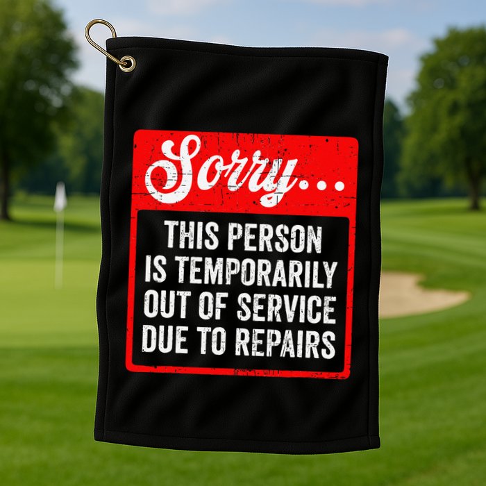 Sorry Person Is Temporarily Out Of Service Due To Repair .Png Golf Towel