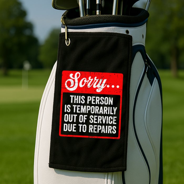 Sorry Person Is Temporarily Out Of Service Due To Repair .Png Golf Towel