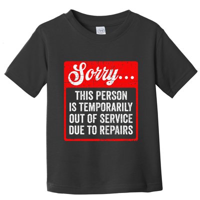 Sorry Person Is Temporarily Out Of Service Due To Repair .Png Toddler T-Shirt