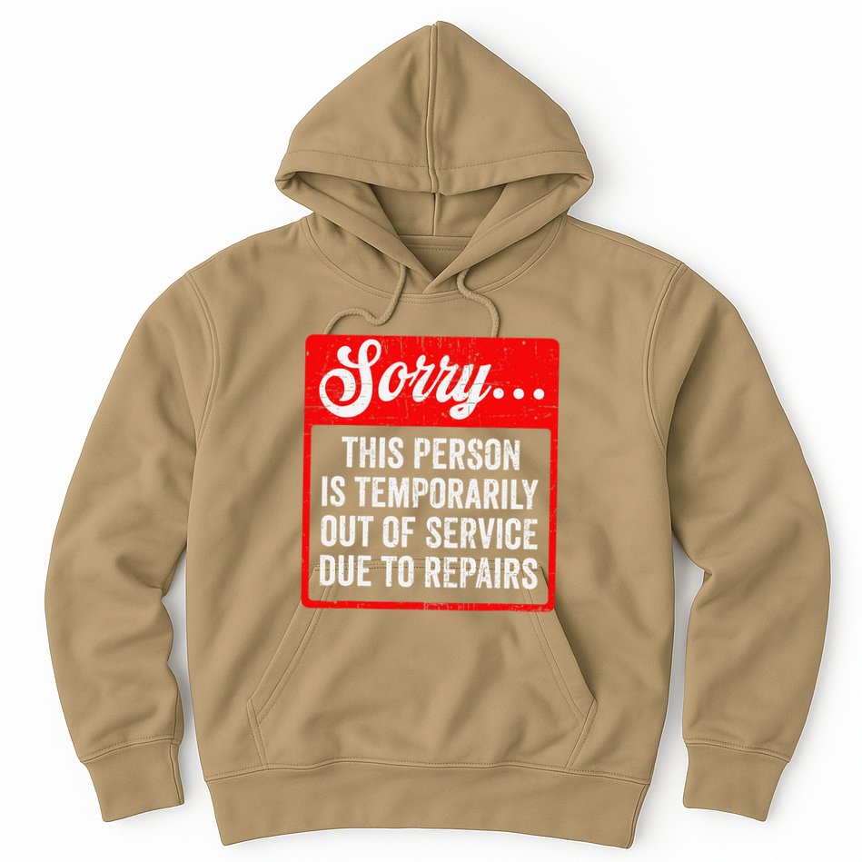 Sorry Person Is Temporarily Out Of Service Due To Repair .Png Hoodie