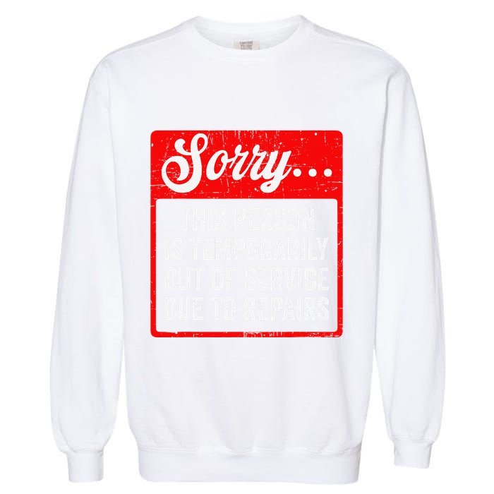 Sorry Person Is Temporarily Out Of Service Due To Repair .Png Garment-Dyed Sweatshirt