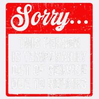 Sorry Person Is Temporarily Out Of Service Due To Repair .Png Garment-Dyed Sweatshirt