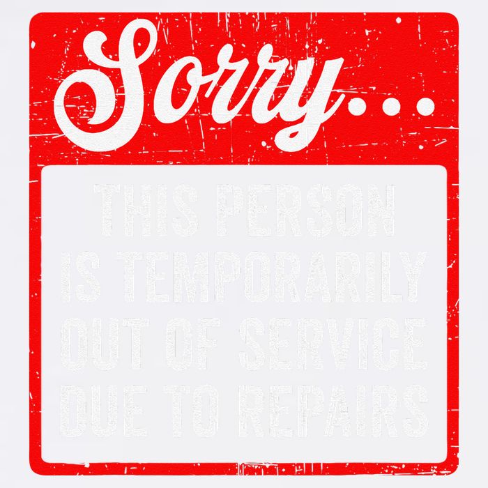 Sorry Person Is Temporarily Out Of Service Due To Repair .Png Garment-Dyed Sweatshirt