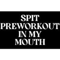 Spit Preworkout In My Mouth Funny Sarcastic Gym Bumper Sticker