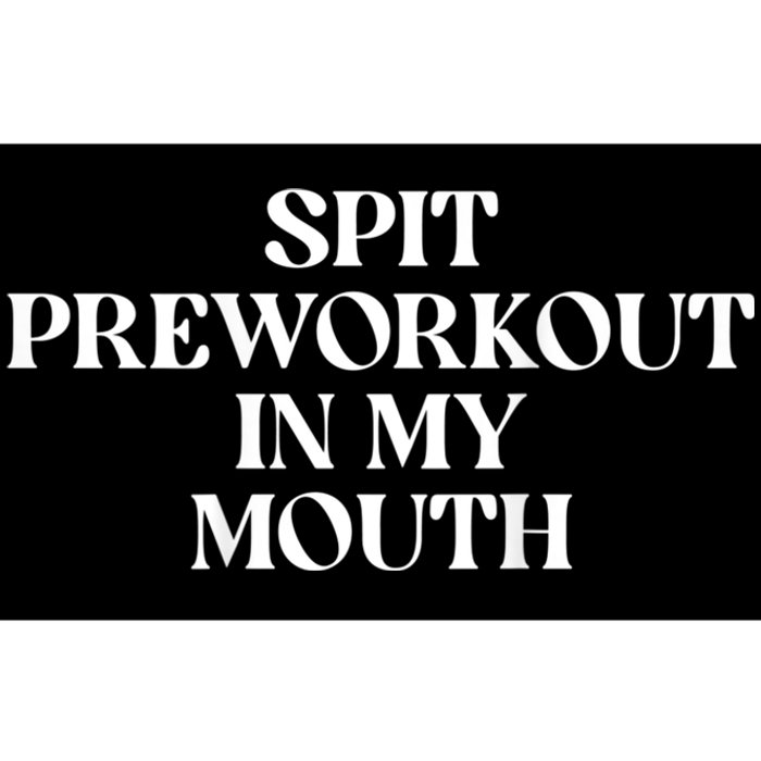 Spit Preworkout In My Mouth Funny Sarcastic Gym Bumper Sticker