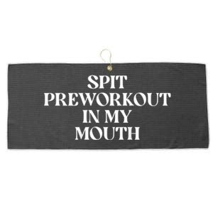 Spit Preworkout In My Mouth Funny Sarcastic Gym Large Microfiber Waffle Golf Towel