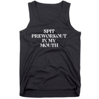 Spit Preworkout In My Mouth Funny Sarcastic Gym Tank Top