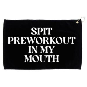 Spit Preworkout In My Mouth Funny Sarcastic Gym Grommeted Golf Towel