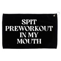 Spit Preworkout In My Mouth Funny Sarcastic Gym Grommeted Golf Towel