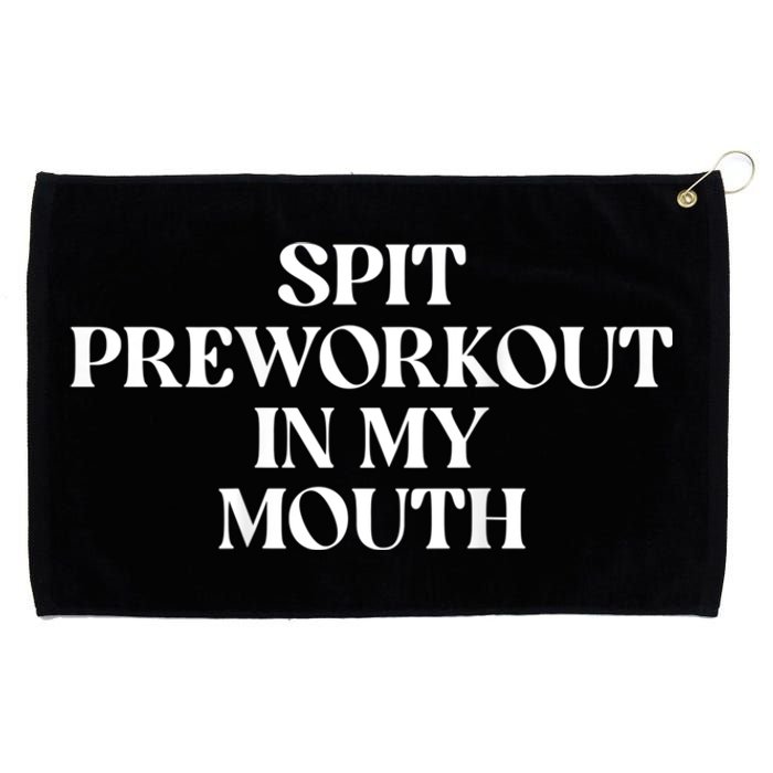 Spit Preworkout In My Mouth Funny Sarcastic Gym Grommeted Golf Towel