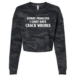 Sorry Princess I Only Date CrackWhores Cropped Pullover Crew