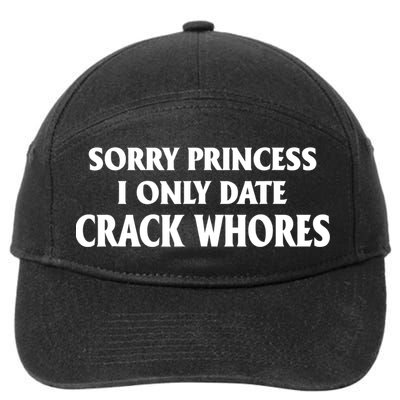 Sorry Princess I Only Date CrackWhores 7-Panel Snapback Hat