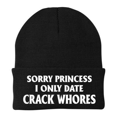 Sorry Princess I Only Date CrackWhores Beanie