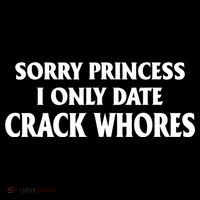 Sorry Princess I Only Date CrackWhores Drawstring Bag