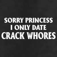Sorry Princess I Only Date CrackWhores Golf Towel