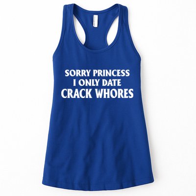 Sorry Princess I Only Date CrackWhores Womens Tank Top