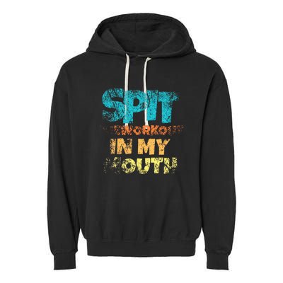 Spit preworkout in my mouth Garment-Dyed Fleece Hoodie