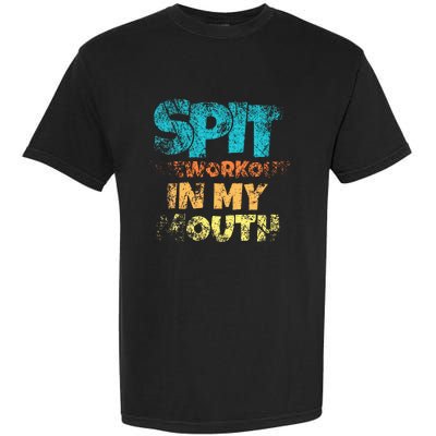 Spit preworkout in my mouth Garment-Dyed Heavyweight T-Shirt