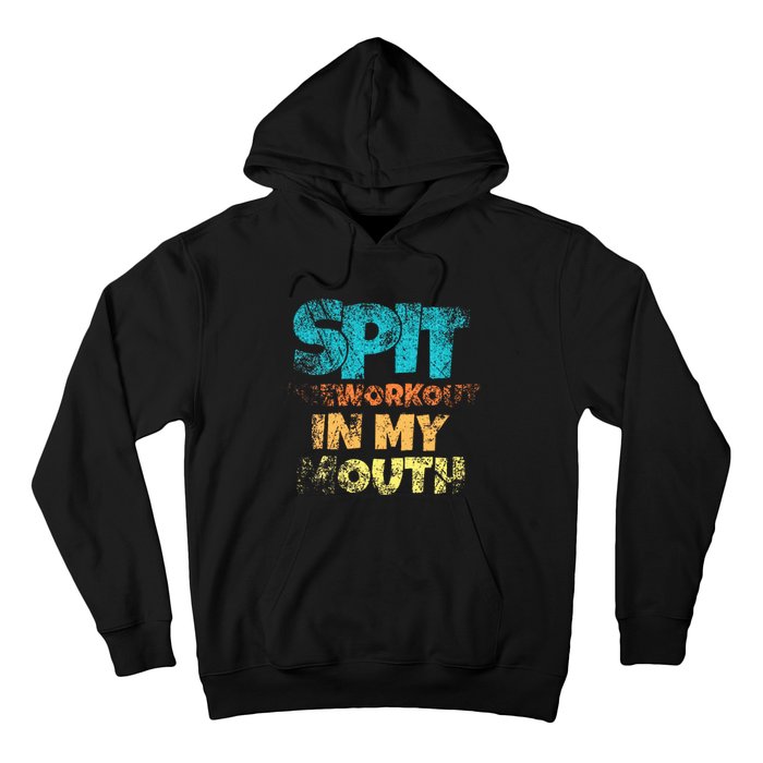 Spit preworkout in my mouth Hoodie