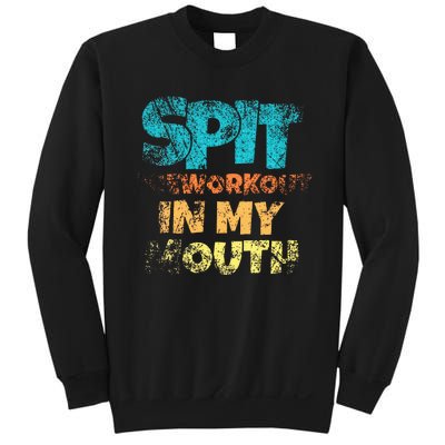 Spit preworkout in my mouth Sweatshirt