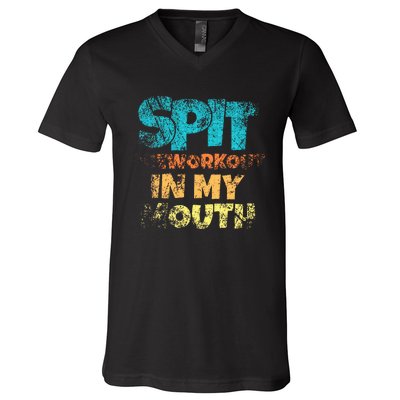 Spit preworkout in my mouth V-Neck T-Shirt