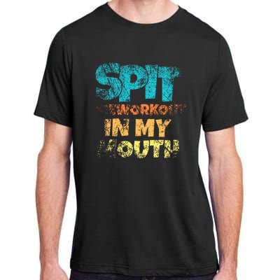 Spit preworkout in my mouth Adult ChromaSoft Performance T-Shirt