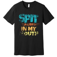 Spit preworkout in my mouth Premium T-Shirt