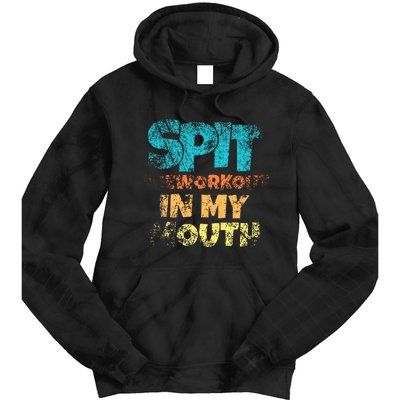 Spit preworkout in my mouth Tie Dye Hoodie