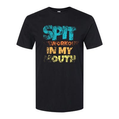 Spit preworkout in my mouth Softstyle CVC T-Shirt