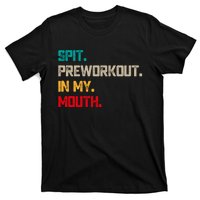 Spit Preworkout In My Mouth Vintage Distressed Funny Gym T-Shirt