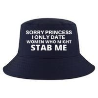 SORRY PRINCESS I ONLY DATE WOMEN WHO MIGHT STAB ME Cool Comfort Performance Bucket Hat