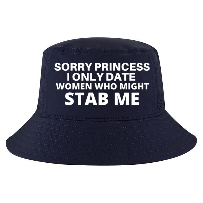 SORRY PRINCESS I ONLY DATE WOMEN WHO MIGHT STAB ME Cool Comfort Performance Bucket Hat