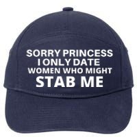 SORRY PRINCESS I ONLY DATE WOMEN WHO MIGHT STAB ME 7-Panel Snapback Hat