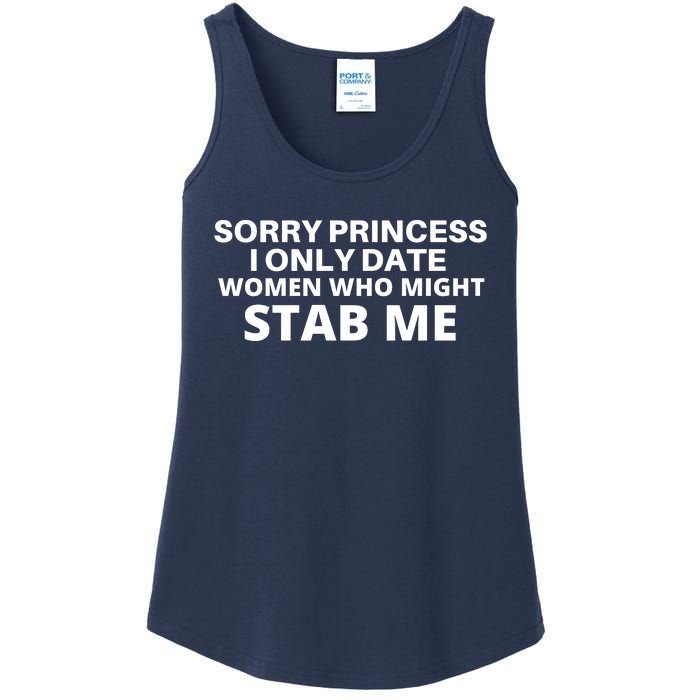 SORRY PRINCESS I ONLY DATE WOMEN WHO MIGHT STAB ME Ladies Essential Tank