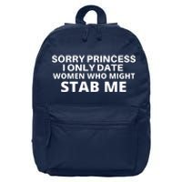 SORRY PRINCESS I ONLY DATE WOMEN WHO MIGHT STAB ME 16 in Basic Backpack