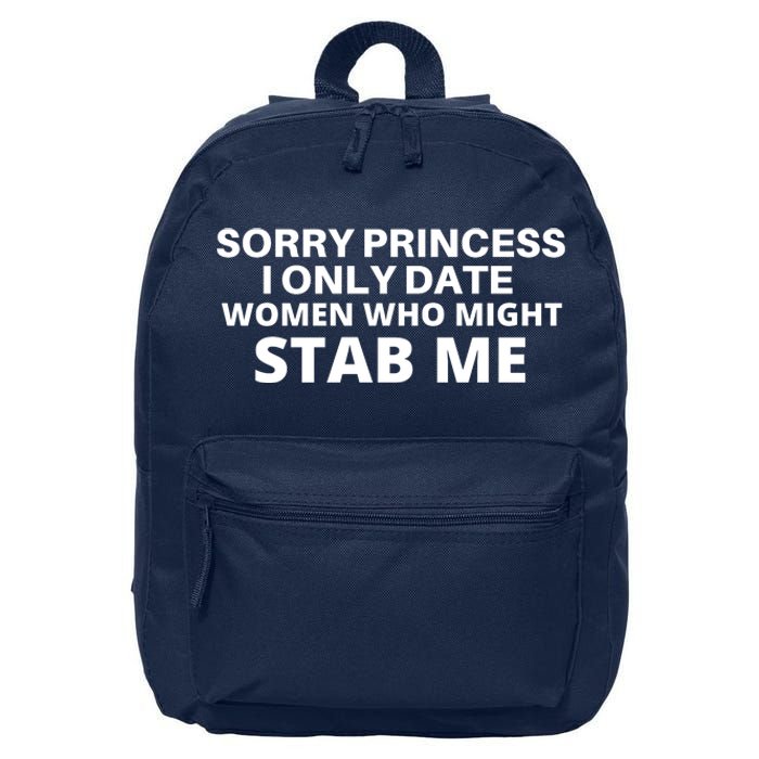 SORRY PRINCESS I ONLY DATE WOMEN WHO MIGHT STAB ME 16 in Basic Backpack