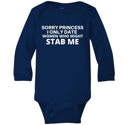 SORRY PRINCESS I ONLY DATE WOMEN WHO MIGHT STAB ME Baby Long Sleeve Bodysuit