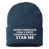 SORRY PRINCESS I ONLY DATE WOMEN WHO MIGHT STAB ME Sustainable Knit Beanie