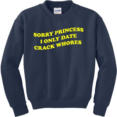 Sorry Princess I Only Date CrackWhores Funny Trendy Humor Kids Sweatshirt