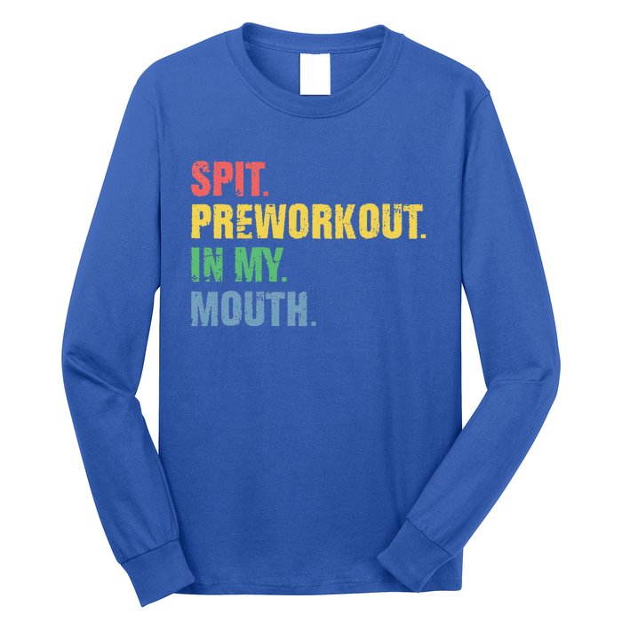 Spit Preworkout In My Mouth Vintage Distressed Funny Gym Long Sleeve Shirt