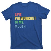 Spit Preworkout In My Mouth Vintage Distressed Funny Gym T-Shirt