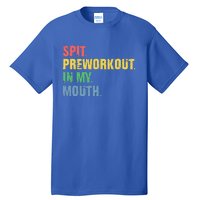 Spit Preworkout In My Mouth Vintage Distressed Funny Gym Tall T-Shirt