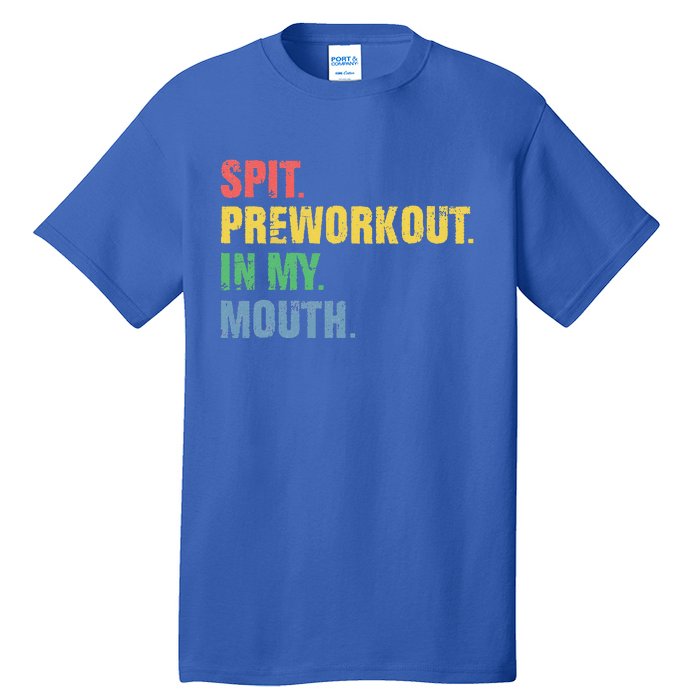 Spit Preworkout In My Mouth Vintage Distressed Funny Gym Tall T-Shirt