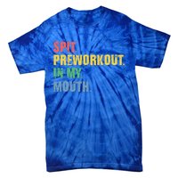 Spit Preworkout In My Mouth Vintage Distressed Funny Gym Tie-Dye T-Shirt