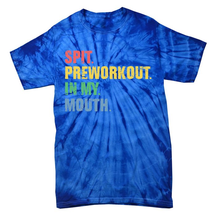 Spit Preworkout In My Mouth Vintage Distressed Funny Gym Tie-Dye T-Shirt