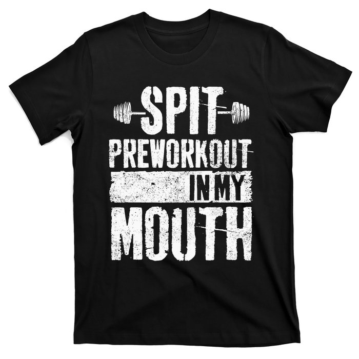 Spit Preworkout In My Mouth Funnys Wo T-Shirt