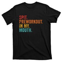 Spit Preworkout In My Mouth T-Shirt