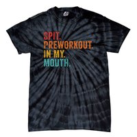 Spit Preworkout In My Mouth Tie-Dye T-Shirt