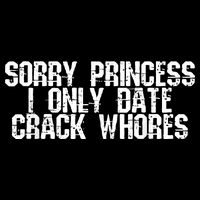 Sorry Princess I Only Date Crack Whores Single Bad Boy Flat Bill Trucker Hat